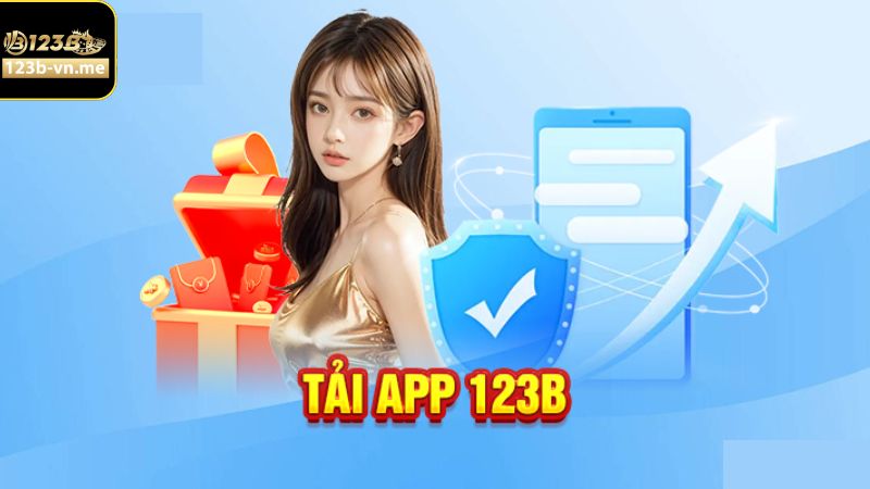 Hướng dẫn cách thức tải app 123B nhanh chóng, an toàn