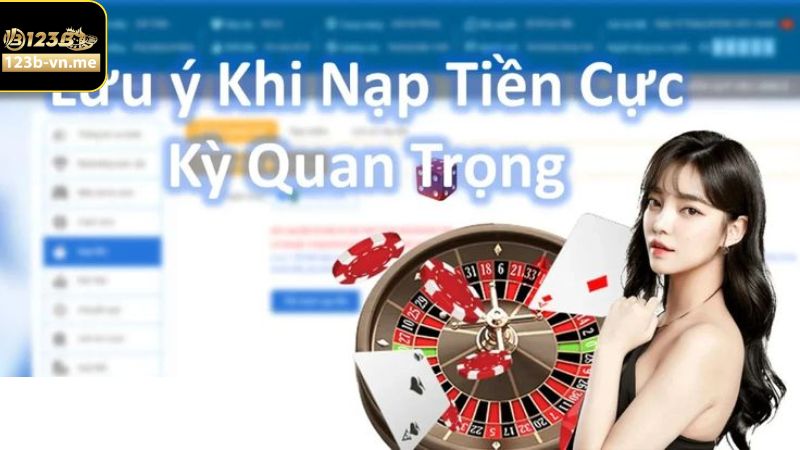 Những điều hội viên cần lưu ý khi nạp tiền 123B