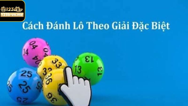 Hướng dẫn cách thức tính lô theo giải đặc biệt hiệu quả