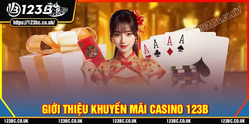 Tổng quan về khuyến mãi casino 123b