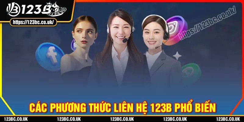 Khám phá các phương thức liên hệ 123b thông dụng nhất