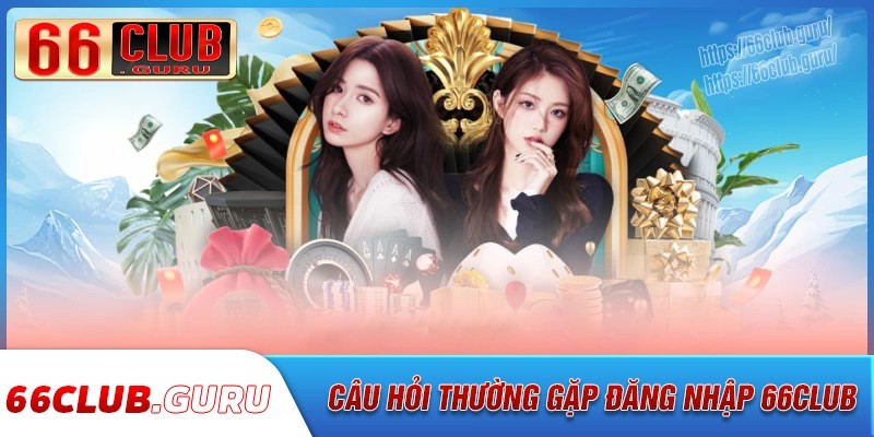 Giải đáp câu hỏi liên quan đến đăng nhập 66club
