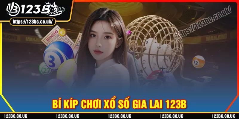 Bí kíp chơi xổ số gia lai bách phát bách trúng