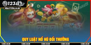 Các quy luật nổ hũ phổ biến mà game thủ 123B nên biết